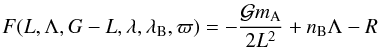 \begin{equation} \label{eq9} F(L,\Lambda,G-L,\lambda,\lambda_{\rm B},\varpi) = -\frac{{\cal G} m_{\rm A}}{2L^2} + n_{\rm B} \Lambda - R \end{equation}