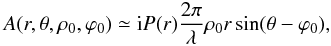 \begin{equation} \label{Eq3retour} A(r, \theta, \rho_0, \varphi_0)\simeq {\rm i} P(r)\frac{2 \pi}{\lambda} \rho_0 r \sin(\theta-\varphi_0), \end{equation}