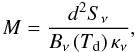 $$ M = \frac{d^{2} S_{\nu}}{B_{\nu}\left(T_{\rm d}\right)\kappa_{\nu}}, $$