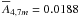 \hbox{$\overline{A}_{4,7m}=0.0188$}