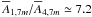 \hbox{$\overline{A}_{1,7m}/\overline{A}_{4,7m}\simeq7.2$}