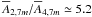 \hbox{$\overline{A}_{2,7m}/\overline{A}_{4,7m}\simeq5.2$}