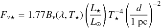 \begin{equation} F_{\nu \star} = 1.77 B_\nu (\lambda, T_\star) \left(\frac{L_\star }{L_\odot}\right)T_\star^{-4} \left(\frac{d}{\rm 1~pc}\right)^{-2} \end{equation}