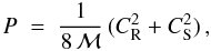 Mathematical equation: \begin{equation} \label{stocheq} P\;=\;\frac{1}{8\, \mathcal{M}}\,(C_{\rm R}^2+C_{\rm S}^2)\,, \end{equation}