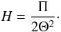 Mathematical equation: \begin{equation} \label{height} \ds H = \frac{\Pi}{2 \Theta^2}\cdot \end{equation}