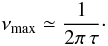 Mathematical equation: \begin{equation} \label{resonance} \nu_{\rm max} \simeq \frac{1}{2\pi \, \tau}\cdot \end{equation}