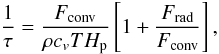 Mathematical equation: \begin{equation} \label{def_thermal} \frac{1}{\tau} = \frac{F_{\rm conv}}{\rho c_v T H_{\rm p}} \left[ 1 + \frac{F_{\rm rad}}{F_{\rm conv}} \right], \end{equation}