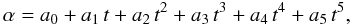 Mathematical equation: \begin{equation} \alpha = a_0 + a_1\,t + a_2\,t^2 + a_3\,t^3 + a_4\,t^4 + a_5\,t^5, \label{eq:fitt1} \end{equation}