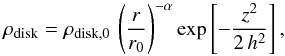 \begin{equation} \rho_{\rm disk} = \rho_{\rm disk, 0}\,\left( \frac{r}{r_0} \right)^{-\alpha} \exp\left[-\frac{z^2}{2\,h^2} \right], \end{equation}