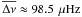 \hbox{$\Dnu\approx 98.5~\muHz$}