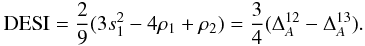 \begin{equation} {\rm DESI} = \frac{2}{9}(3s^2_1 - 4\rho_1 + \rho_2 ) = \frac{3}{4}(\Delta_A^{12} - \Delta_A^{13}). \end{equation}