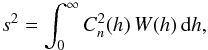\begin{equation} s^2 = \int_0^\infty C_n^2(h)\,W(h)\,{\rm d}h, \label{eq:is} \end{equation}