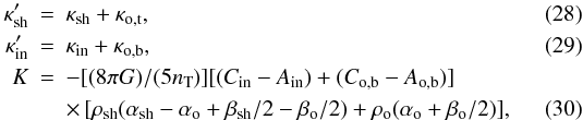 \begin{eqnarray} \kappa'_{\rm sh}&=&\kappa_{\rm sh}+\kappa_{\rm o,t},\\ \kappa'_{\rm in}&=&\kappa_{\rm in}+\kappa_{\rm o,b},\\ K&=&-[(8\pi G)/(5n_{\rm T})] [(C_{\rm in}-A_{\rm in})+(C_{\rm o,b}-A_{\rm o,b})]\nonumber\\ && \times\,[\rho_{\rm sh}(\alpha_{\rm sh}-\alpha_{\rm o}+\beta_{\rm sh}/2-\beta_{\rm o}/2)+\rho_{\rm o} (\alpha_{\rm o}+\beta_{\rm o}/2)], \end{eqnarray}
