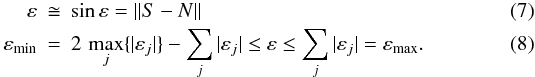 \begin{eqnarray} \label{obl} \varepsilon&\cong&\sin{\varepsilon}=\|S-N\|\\ \label{minmax} \varepsilon_{\rm min}&=&2\, \max_j\{|\varepsilon_j|\}-\sum_{j} |\varepsilon_j|\leq \varepsilon\leq \sum_j |\varepsilon_j|=\varepsilon_{\rm max}. \end{eqnarray}
