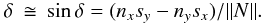 \begin{eqnarray} \label{dev} \delta&\cong& \sin{\delta}=(n_x s_y- n_y s_x)/\|N\|. \end{eqnarray}