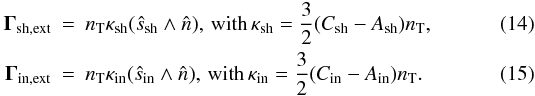 \begin{eqnarray} \vec \Gamma_{\rm sh,ext}&=&n_{\rm T} \kappa_{\rm sh} (\hat s_{\rm sh} \wedge \hat n),\, \textrm{with}\, \kappa_{\rm sh}=\frac{3}{2}(C_{\rm sh}-A_{\rm sh})n_{\rm T},\\ \label{gammaext} \vec \Gamma_{\rm in,ext}&=&n_{\rm T} \kappa_{\rm in} (\hat s_{\rm in} \wedge \hat n),\, \textrm{with}\, \kappa_{\rm in}=\frac{3}{2}(C_{\rm in}-A_{\rm in})n_{\rm T}. \end{eqnarray}