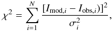 \begin{equation} \label{chi2_eq} \chi^2 = \sum^{N}_{i=1} \frac{[I_{\mathrm{mod},i} - I_{\mathrm{obs},i})]^2}{\sigma^2_{i}}, \end{equation}