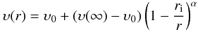 \begin{equation} \upsilon(r) = \upsilon_0 + (\upsilon(\infty) - \upsilon_0) \left( 1-\frac{r_{\mathrm{i}}}{r} \right)^\alpha \label{eq:vel} \end{equation}