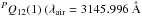 \hbox{$^PQ_{12}(1)\ (\lambda_{\rm air} = 3145.996~\AA$}