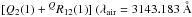 \hbox{$[Q_2(1) +\linebreak ^QR_{12}(1)]\ (\lambda_{\rm air} = 3143.183~\AA$}