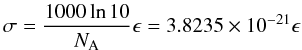 \begin{equation} \sigma = \frac{1000 \ln{10}}{N_{\rm A}} \epsilon = 3.8235 \times 10^{-21} \epsilon \end{equation}