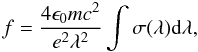 \begin{equation} f = \frac{4 \epsilon_0 m c^2}{e^2 \lambda^2} \int{\sigma(\lambda) {\rm d}\lambda}, \end{equation}