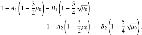 \begin{eqnarray} \label{eq:fields_fix} 1 - A_1 \left (1 - \frac{3}{2} \mu_0 \right ) - B_1 \left (1 - \frac{5}{4} \sqrt{\mu_0} \right ) &=& \nonumber\\ \mbox{\hspace{1.5cm}}1 - A_2 \left (1 - \frac{3}{2} \mu_0 \right ) & -& B_2 \left (1 - \frac{5}{4} \sqrt{\mu_0} \right ). \end{eqnarray}