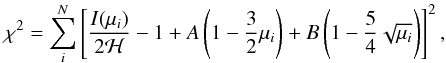 \begin{equation} \chi^2 = \sum_i^N \left[\frac{I(\mu_i)}{2\mathcal{H}} - 1 + A\left(1-\frac{3}{2}\mu_i\right) + B \left(1 - \frac{5}{4} \sqrt{\mu_i}\right) \right]^2, \end{equation}