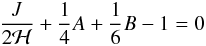 \begin{equation} \label{eq:lsa2} \frac{J}{2\mathcal{H}} + \frac{1}{4}A + \frac{1}{6}B - 1 = 0 \end{equation}