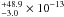 \hbox{$^{+48.9}_{-3.0} \times 10 ^{-13}$}