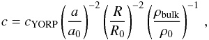 \begin{equation} c = c_{\rm YORP} \left({a\over a_0}\right)^{-2} \left(R\over R_0\right)^{-2} \left(\rho_{\rm bulk}\over\rho_0\right)^{-1}\,, \end{equation}