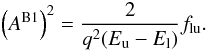 \begin{equation} \left( A^\mathrm{B1} \right)^2 = \frac{2}{q^2 (E_{\rm u} - E_{\rm l})} f_{\rm lu}. \end{equation}