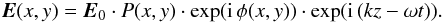 \begin{eqnarray} \vec{E}(x,y)=\vec{E}_0\cdot P(x,y) \cdot \exp({\rm i}\,\phi(x,y))\cdot \exp({\rm i}\,(kz-\omega t)). \end{eqnarray}
