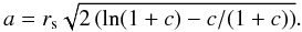 \begin{equation} a = r_{\mathrm{s}} \sqrt{2 \left( \ln(1+c) - c/(1+c) \right)}. \end{equation}