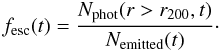 \begin{equation} f_{\mathrm{esc}} (t) = \frac{N_{\mathrm{phot}}(r > r_{200}, t) }{N_{\mathrm{emitted}}(t)}\cdot \end{equation}