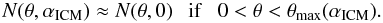 \begin{equation} N(\theta,\alpha_{\rm ICM}) \approx N(\theta,0) ~~~{\rm if~~~ 0<\theta<\theta_{\rm max}(\alpha_{\rm ICM})}. \end{equation}