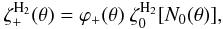 \begin{equation} \zeta_+^{\rm H_2}(\theta)=\varphi_+(\theta)\ \zeta_0^{\rm H_2}[N_0(\theta)], \label{zetal} \end{equation}