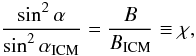 \begin{equation} \frac{\sin^2\alpha}{\sin^2\alpha_{\rm ICM}}=\frac{B}{B_{\rm ICM}}\equiv \chi, \label{pitch} \end{equation}