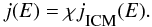 \begin{equation} j(E)=\chi j_{\raisebox{-3pt}{\tiny\rm{ICM}}}(E). \end{equation}
