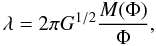 \begin{equation} \lambda=2\pi G^{1/2}\frac{M(\Phi)}{\Phi}, \label{def_lambda} \end{equation}