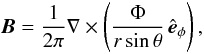 \begin{equation} {\vec B}=\frac{1}{2\pi}\nabla\times\left(\frac{\Phi}{r \sin\theta}\, \hat{{\vec e}}_\phi\right), \label{defB} \end{equation}