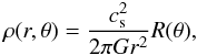 \begin{equation} \rho(r,\theta)=\ds{\frac{c_{\rm s}^2}{2\pi Gr^2}}R(\theta), \label{rho} \end{equation}