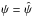 Mathematical equation: \appendix \setcounter{section}{1} \hbox{$\psi=\hat{\psi}$}