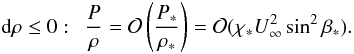 Mathematical equation: \appendix \setcounter{section}{1} \begin{equation} {\rm d}\rho \le 0:\,\,\,\frac{P}{\rho}=\mathcal{O}\left(\frac{P_*}{\rho_*}\right)=\mathcal{O}(\chi_* U_\infty^2\sin^2\beta_*). \end{equation}
