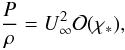 Mathematical equation: \appendix \setcounter{section}{1} \begin{equation} \frac{P}{\rho}=U_\infty^2\mathcal{O}(\chi_*), \label{eq:druck/dichte} \end{equation}
