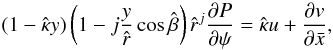 Mathematical equation: \begin{equation} (1-\hat{\kappa}y)\left(1-j\frac{y}{\hat{r}}\cos\hat{\beta}\right)\hat{r}^j\frac{\partial P}{\partial \psi}=\hat{\kappa}u+\frac{\partial v} {\partial \bar{x}},\label{eq:schnmom2} \end{equation}