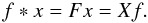 Mathematical equation: \appendix \setcounter{section}{1} \begin{equation} f*x = F x = X f. \end{equation}