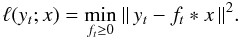 Mathematical equation: \begin{equation} \ell(y_t; x) = \min_{f_t \ge 0}\ \bignorm{y_t - f_t*x}^2. \label{eq:6} \end{equation}