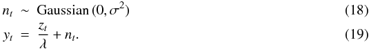 Mathematical equation: \begin{eqnarray} n_t &\sim &\text{Gaussian}\,(0,\sigma^2)\\ y_t &=& \frac{z_t}{\lambda} + n_t. \end{eqnarray}