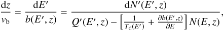 Mathematical equation: \begin{eqnarray} \frac{{\rm d}z}{v_{\rm b}}=\frac{{\rm d}E'}{b(E',z)}=\frac{{\rm d}N'(E',z)}{ Q'(E',z)- \left[\frac{1}{T_{\rm d}(E') }+\frac{\partial b(E',z)}{\partial E}\right] N(E,z)}, \end{eqnarray}